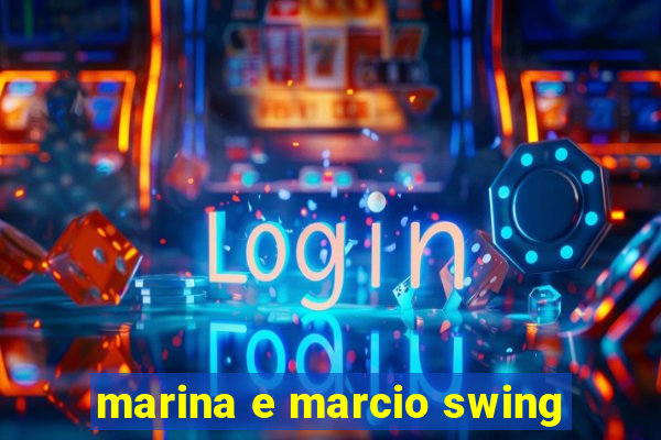 marina e marcio swing